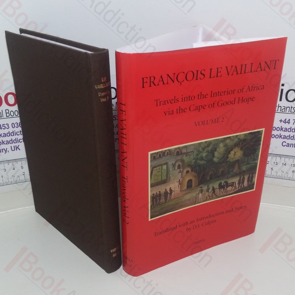 Francois Le Vaillant: Travels into the Interior of Africa via the Cape of Good Hope, Volume II (Van Riebeeck Society, Thiurd series, No. 3)