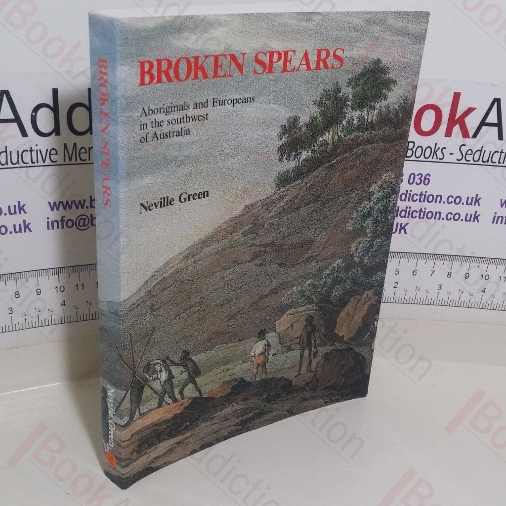 Broken Spears: Aborigines and Europeans in the Southwest of Australia