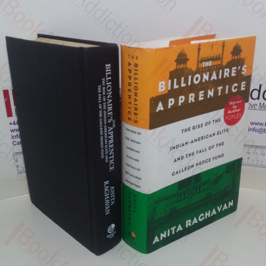 The Billionaire's Apprentice: The Rise of the Indian-American Elite and the Fall of the Galleon Hedge Fund (Signed)