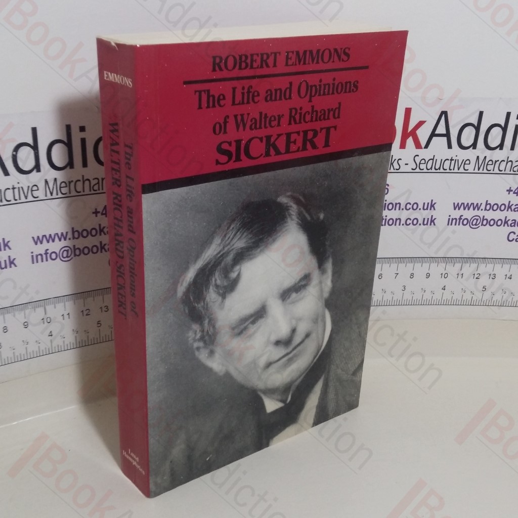 The Life and Opinions of Walter Richard Sickert
