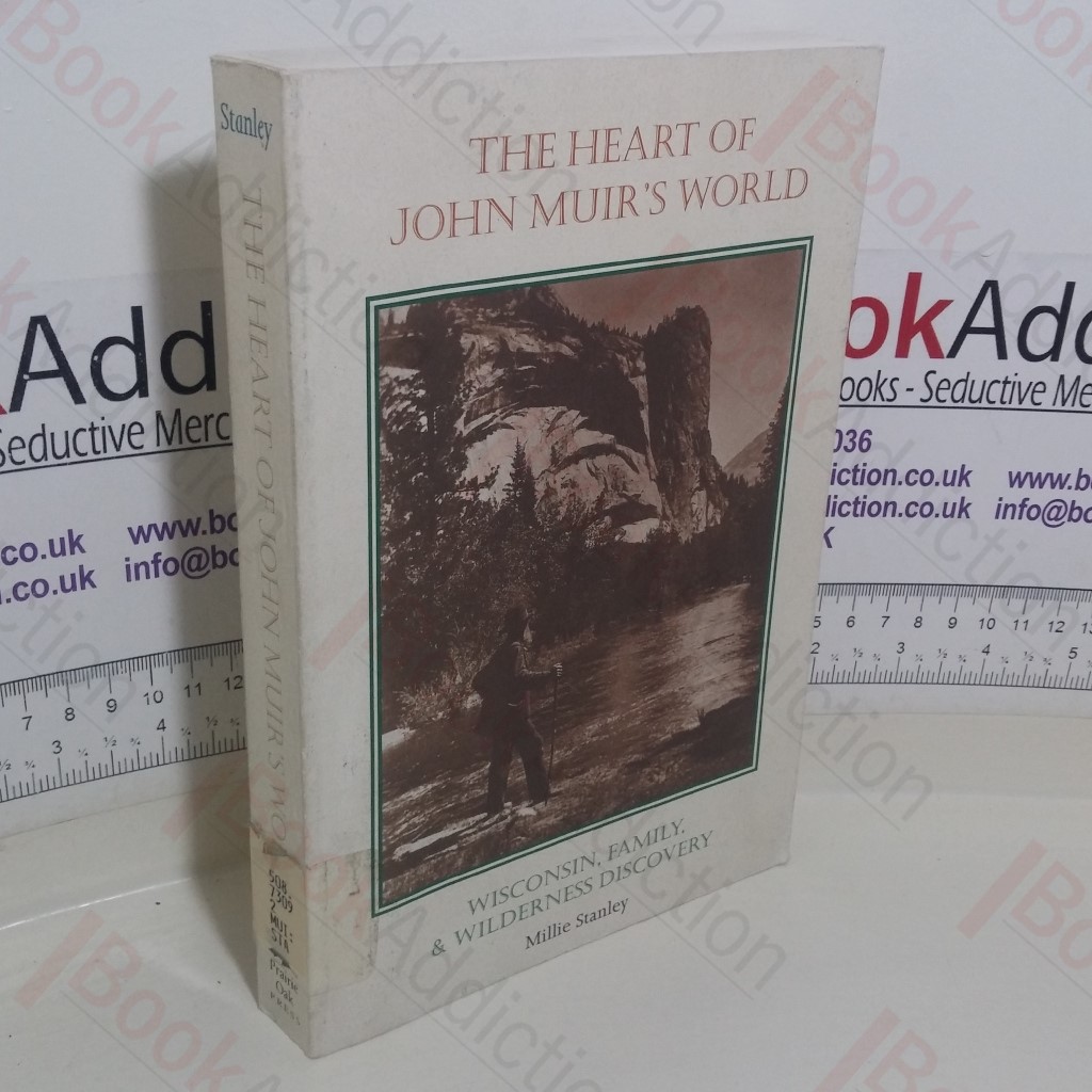 The Heart of John Muir's World: Wisconsin, Family, and Wilderness Discovery