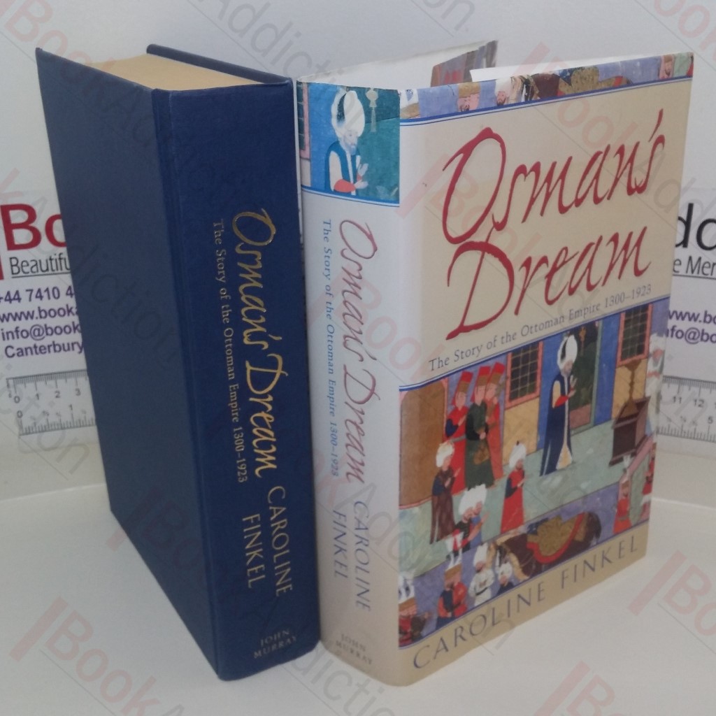 Osman's Dream: The History of the Ottoman Empire; 1300-1923