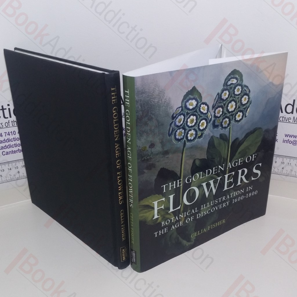 The Golden Age of Flowers: Botanical Illustration in the Age of Discovery 1600-1800