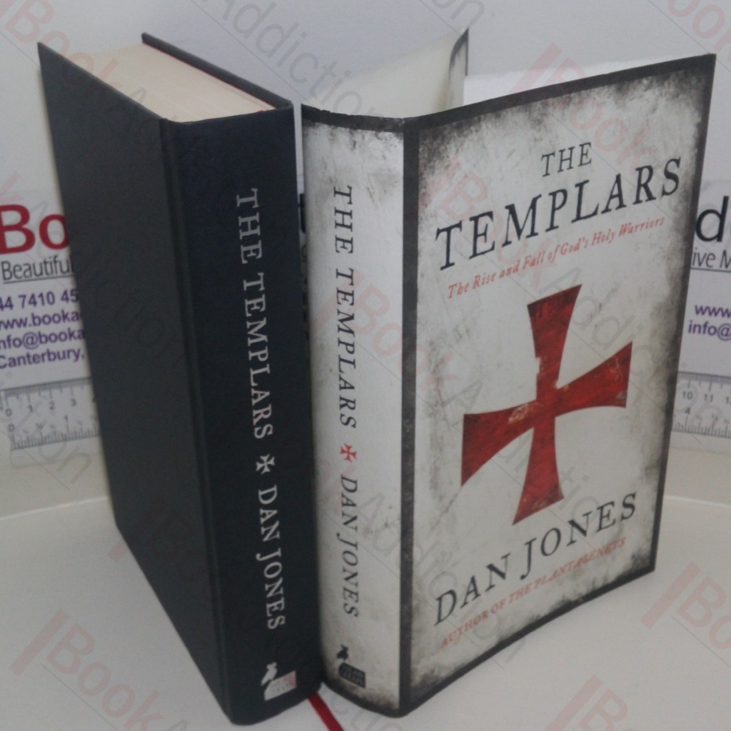 The Templars: The Rise and Spectacular Fall of God's Holy Warriors