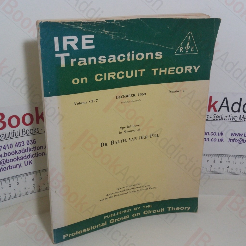 IRE Transactions on Circuit Theory: Special Issue in Memory of Dr Balth Van Der Pol (Volume CT-7, Number 4, December 1960)