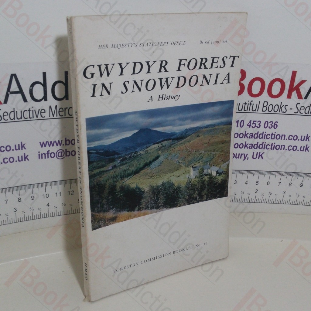 Gwydyr Forest in Snowdonia: A History (Forestry Commission Booklet, No. 28)