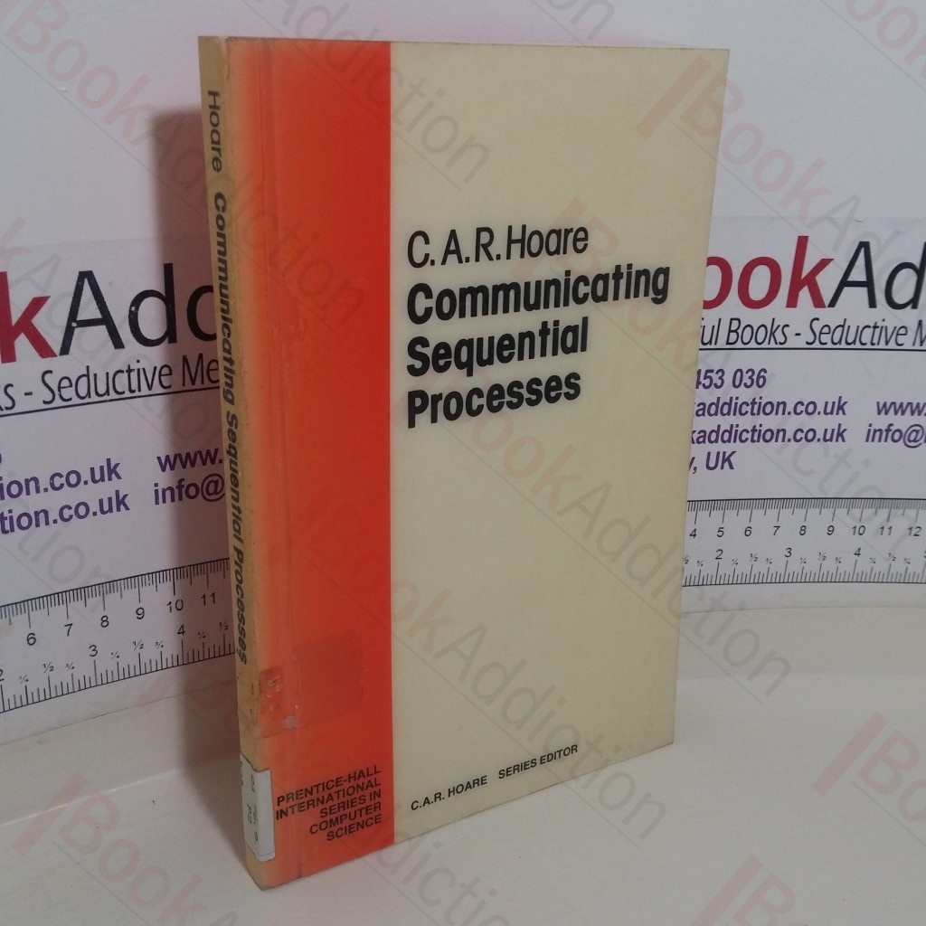 Communicating Sequential Processes (Prentice Hall International Series in Computing Science)