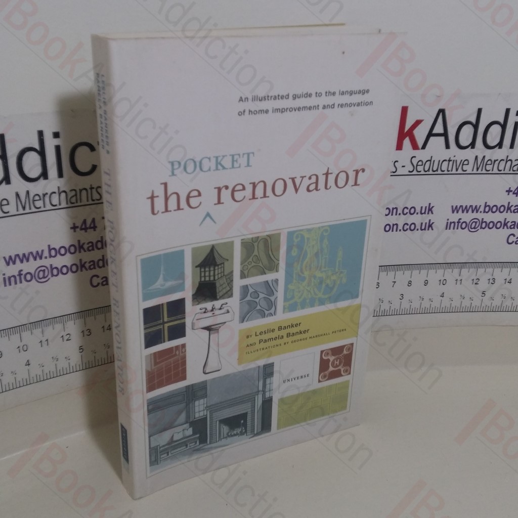 The Pocket Renovator: An Illustrated Guide to the Language of Home Improvement and Renovation