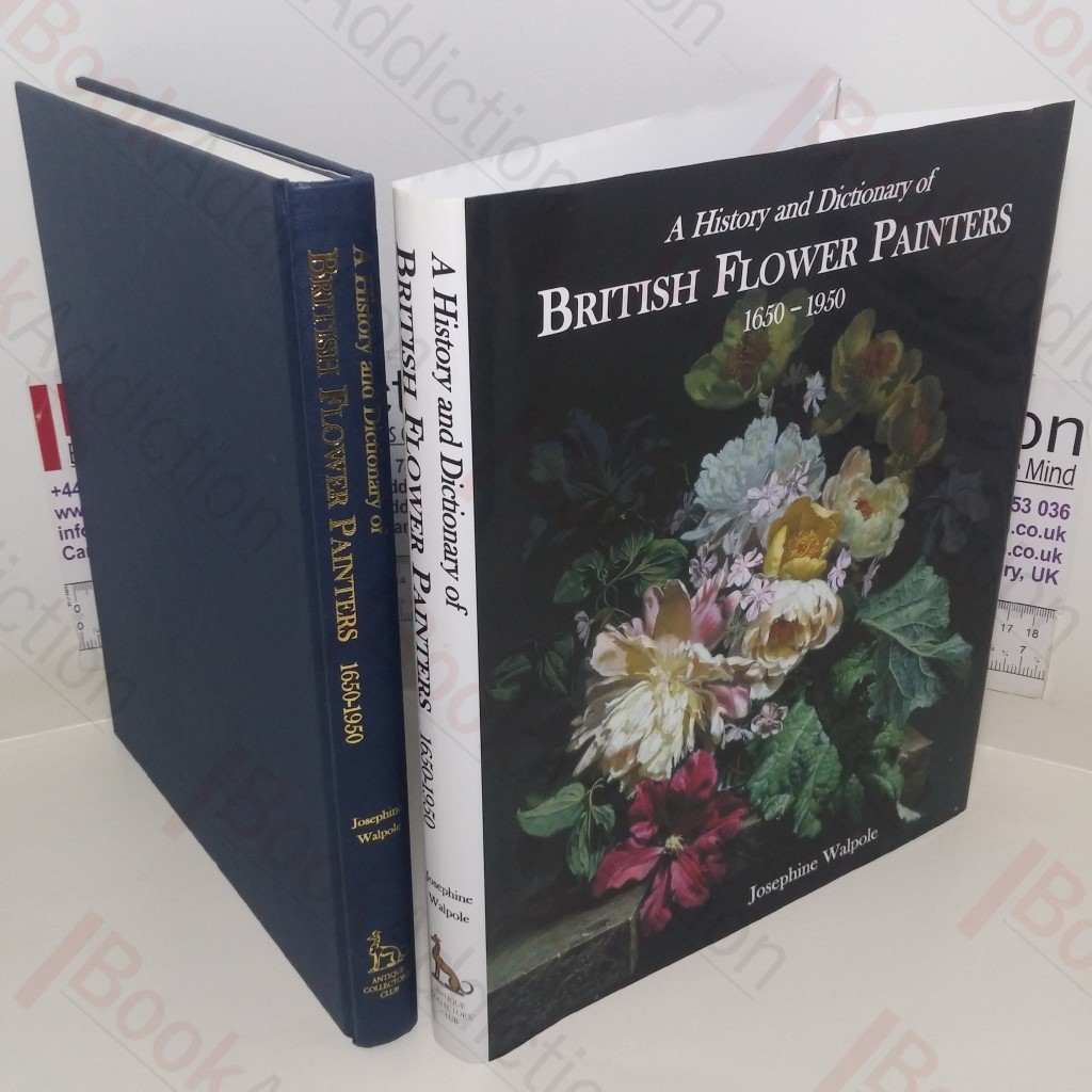A History and Dictionary of British Flower Painters, 1650-1950