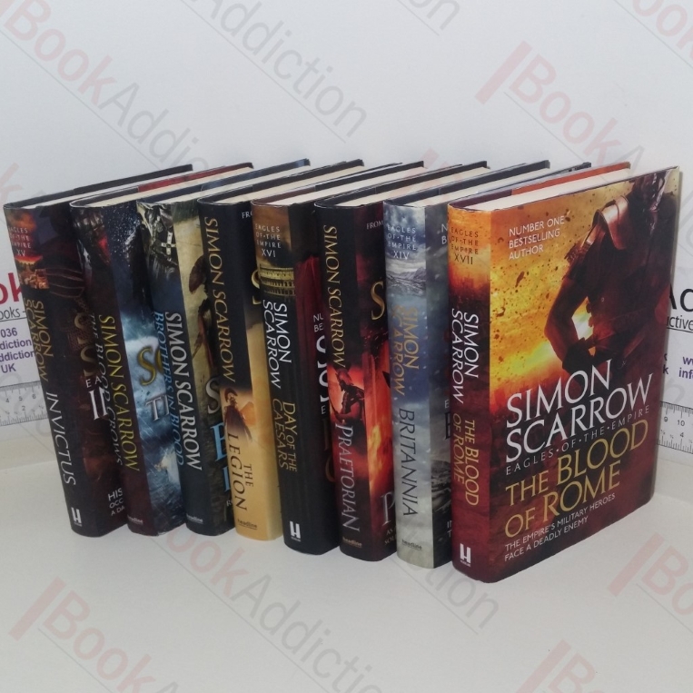The Legion; Praetorian; The Blood Crows; Brothers in Blood; Britannia; Invictus; Day of the Caesars; The Blood of Rome (Eagles of the Empire series, Books 10 to 17) (8 Volumes)