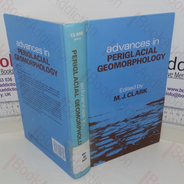 Advances in Periglacial Geomorphology: for the International Geographical Union Commission on the Significance of Periglacial Phenomena (A Wiley-Interscience Publication)