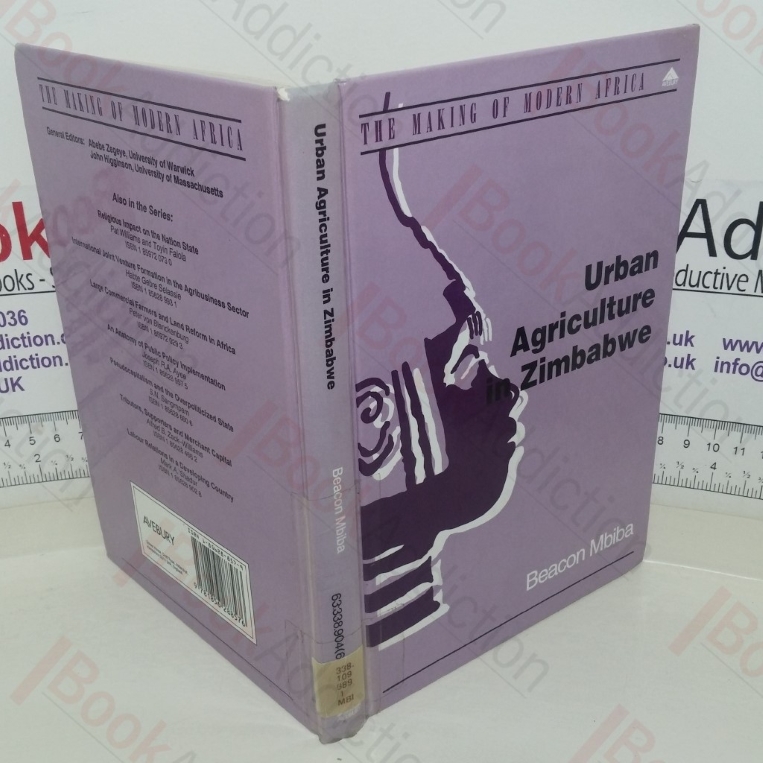Urban Agriculture in Zimbabwe: Implications for Urban Management and Poverty (The Making of Modern Africa)