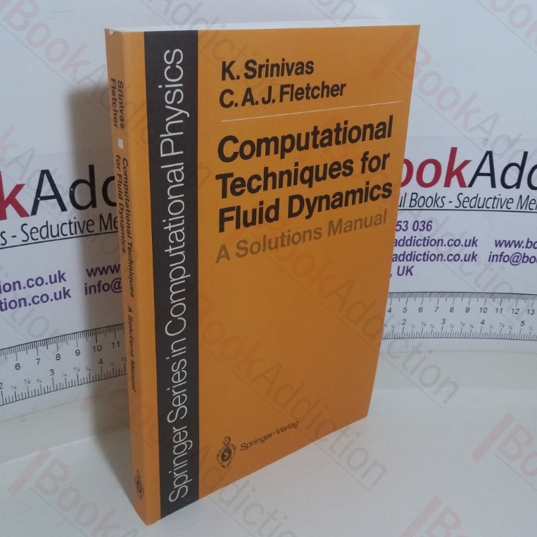 Computational Techniques for Fluid Dynamics: A Solutions Manual (Springer Series in Computational Physics)