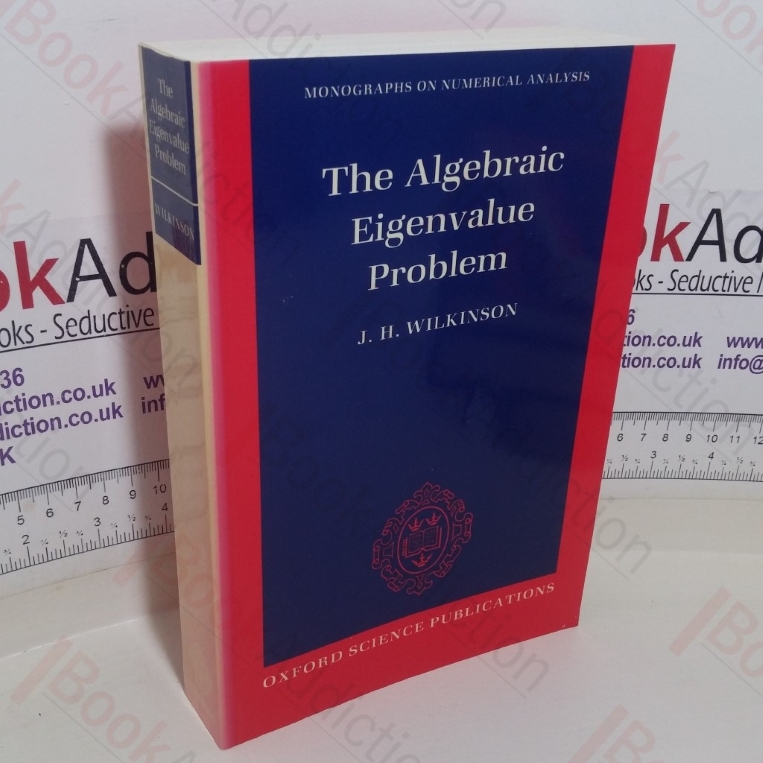 The Algebraic Eigenvalue Problem (Monographs on Numerical Analysis series)