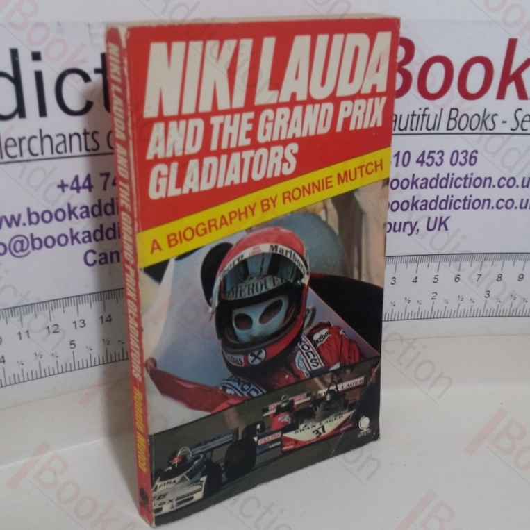 Niki Lauda and the Grand Prix Gladiators: A Biography