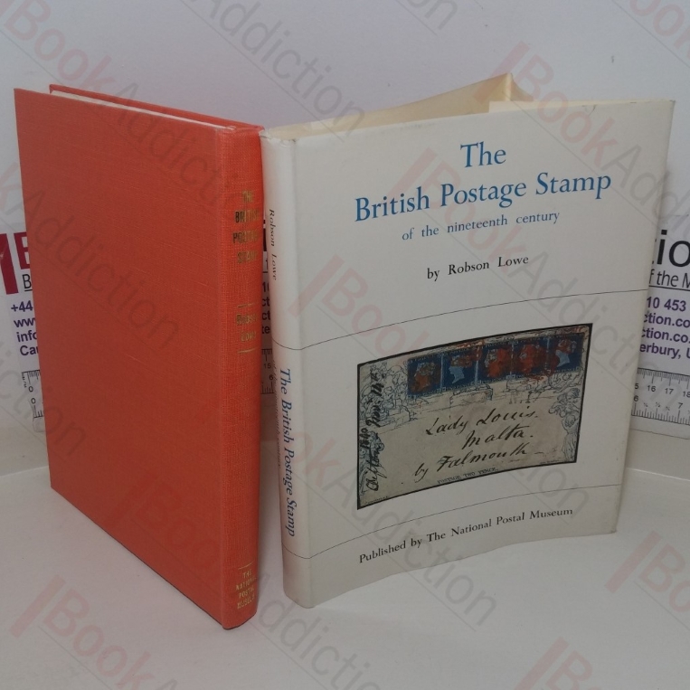 The British Postage Stamp, Being the History of the Nineteenth Century Postage Stamps Based on the Collection Presented to the Nation by Reginald M Phillips of Brighton