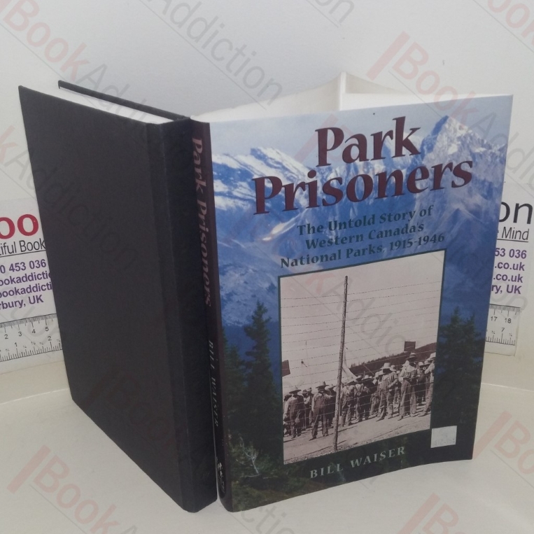 Park Prisoners: The Untold Story of Western Canada's National Parks, 1915-1946
