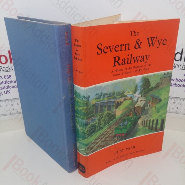 The Severn and Wye Railway: A History of the Railways of the Forest of Dean, Part One