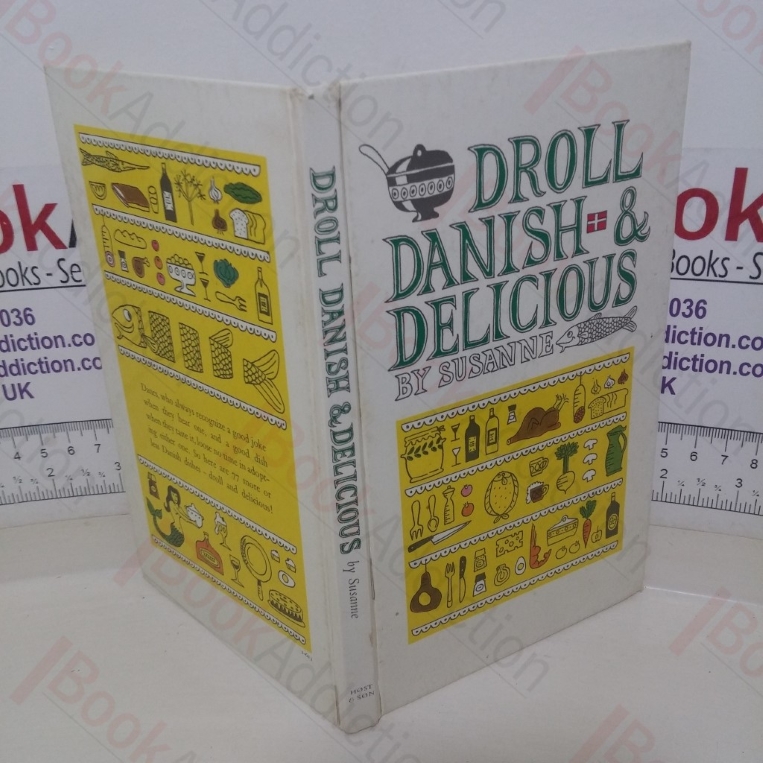 Droll, Danish and Delicious: 77 Festive Danish Recipes