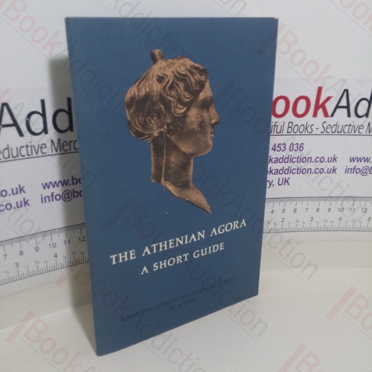 The Athenian Agora: A Short Guide (Evacuations of the Athenian Agora Picture Book, No. 16)