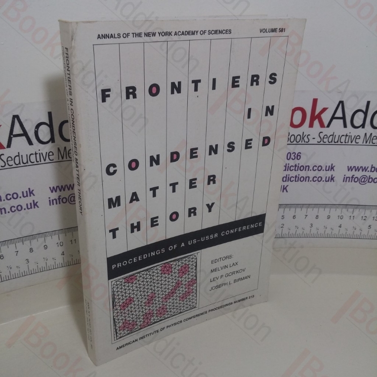Frontiers in Condensed Matter Theory: Proceedings of a US-USSR Conference, New York City, 4-8 Dec, 1989 (Annals of the  New York Academy of Sciences, Volume 551)