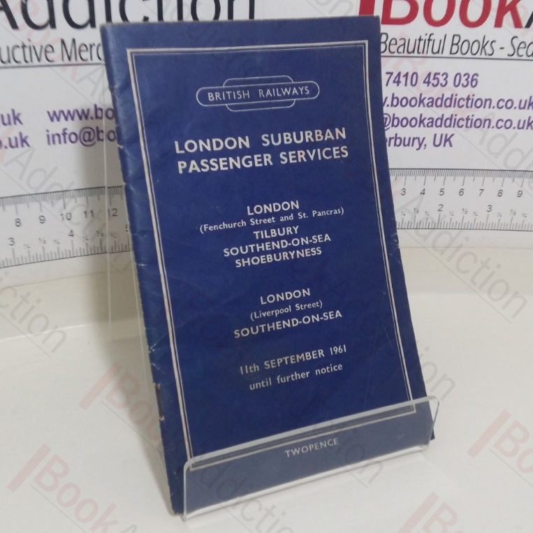 British Railways London Suburban Passenger Services: London (Fenchurch Street and St. Pancras), Tilbury, Southend-on-Sea, Shoeburyness; London (Liverpool Street), Southend-on-Sea. 11th September 1961 until further notice.