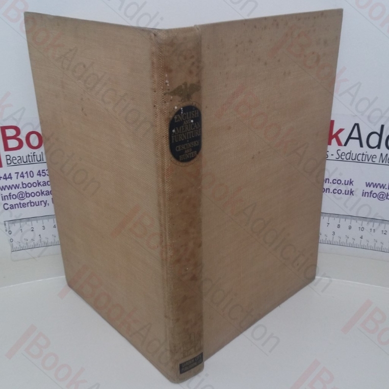 English and American Furniture: A Pictorial Handbook of Fine Furniture Made in Great Britain and in the American Colonies, some in the Sixteenth Century but Principally in the Seventeenth, Eighteenth and Early Nineteenth Centuries