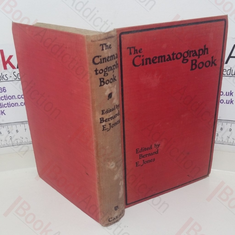 The Cinematograph Book: A Complete Practical Guide to the Taking and Projecting of Cinematograph Pictures