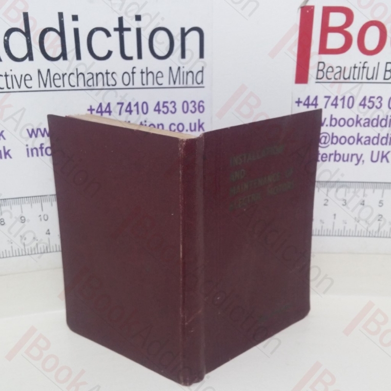 Alternating Current Electric Motors and Control Gear: Fullest Details for the  Installation And Maintenance of Electric Motors in General and Brook Motors in Particular (List 500d)