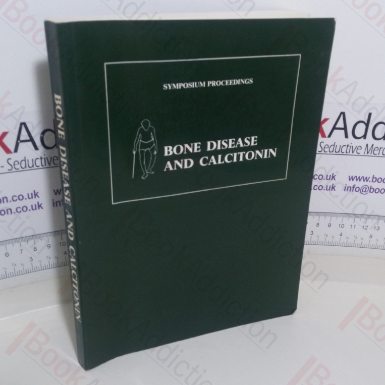 Bone Disease and Calcitonin, To Commemorate the Centenary of the Original Description of Ssteitis Deformans (Symposium Proceedings, Jersey 2-4 Dec 1976)