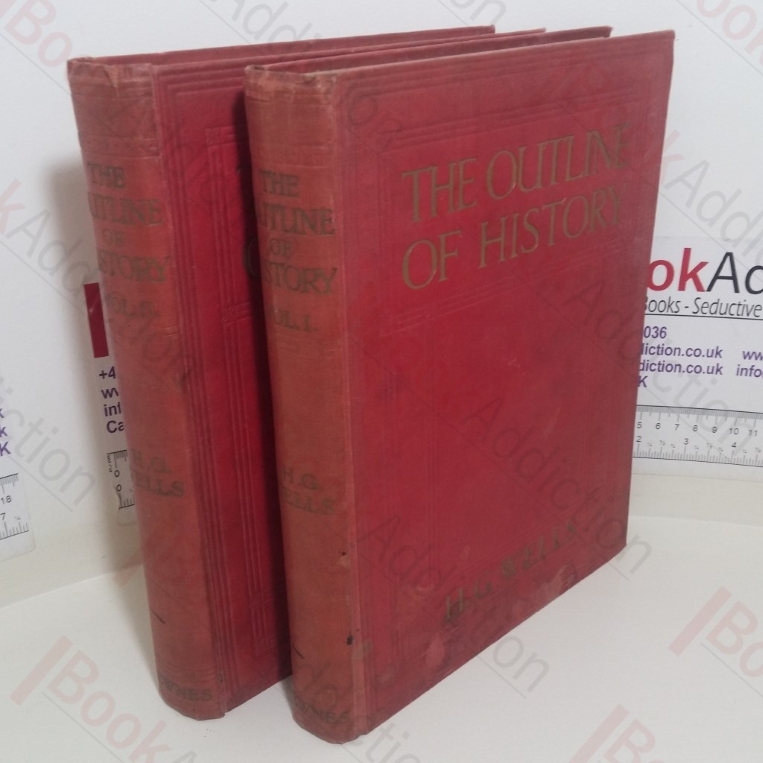 The Outline of History, Being a Plain History of Life and Mankind (Volumes I and II)