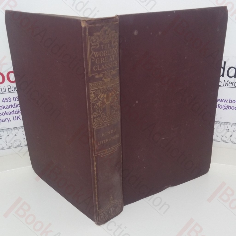 Hindu Literature: Comprising the Book of Good Counsels, Nala and Damayanti, Sakoontala, The Ramayana, and Poems of Toru Dutt.