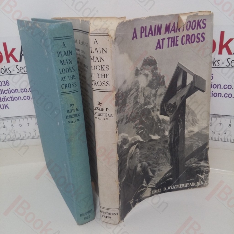 A Plain Man Looks at the Cross: An Attempt to Explain in Simple English to the Modern Man, the Significance of the Death of Christ
