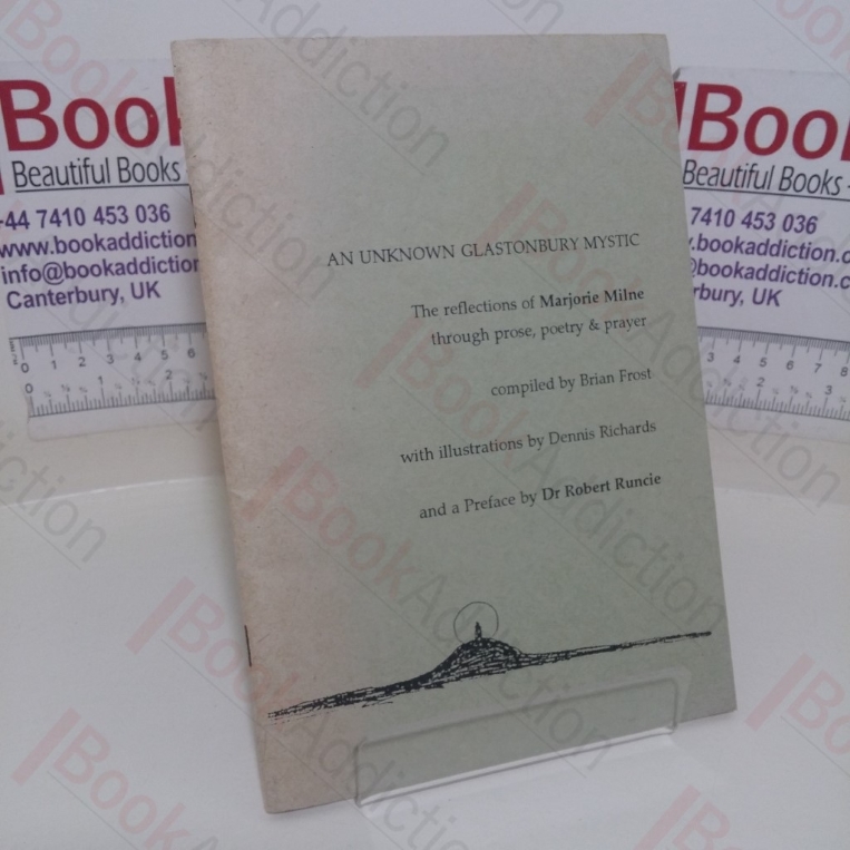 An Unknown Glastonbury Mystic: The Reflections of Majorie Milne Through Prose, Poetry and Prayer