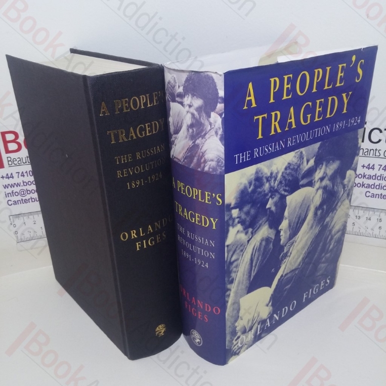 A People's Tragedy: Russian Revolution, 1891-1924