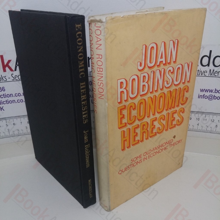 Economic Heresies: Some Old-Fashioned Questions in Economic Theory