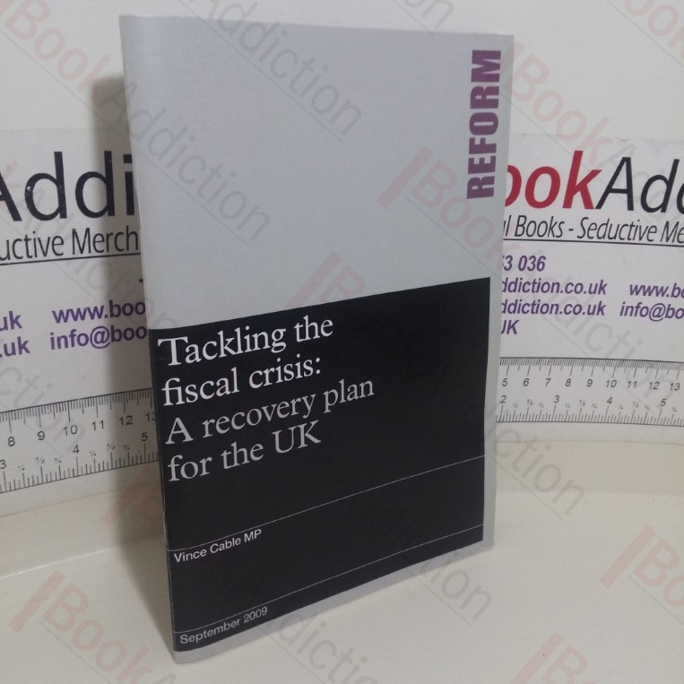 Tackling the Fiscal Crisis: A Recovery Plan for the UK