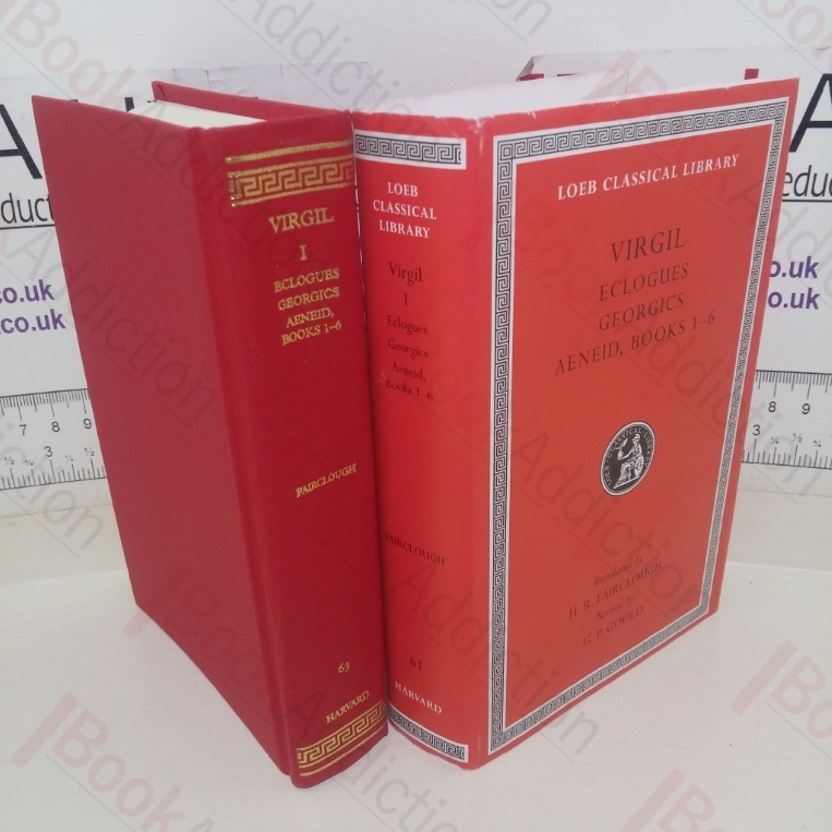 Virgil, Volume I: Aeneid Books 1-6, Eclogues Georgics Aeneid (Loeb Classical Library series, No, 63)