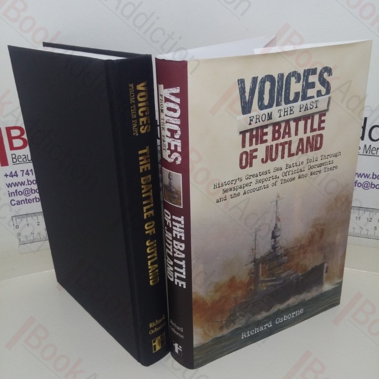Battle of Jutland: History's Greatest Sea Battle Told Through Newspaper Reports, Official Documents and the Accounts of Those Who Were There (Voices from the Past series)