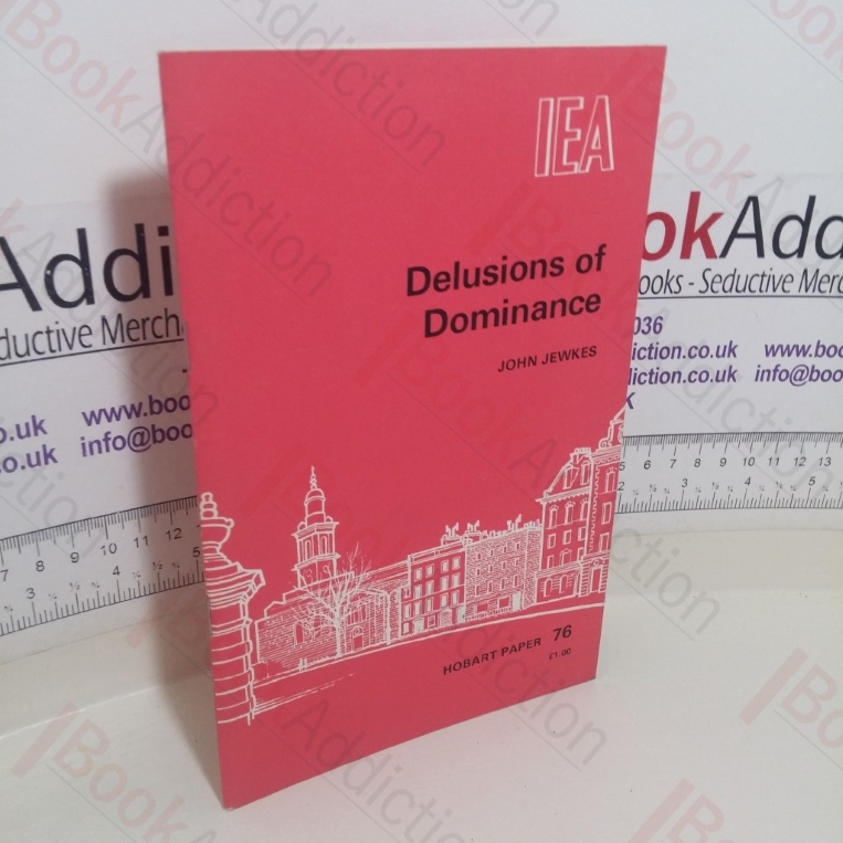 Delusions of Dominance (Hobart Paper, No. 76)