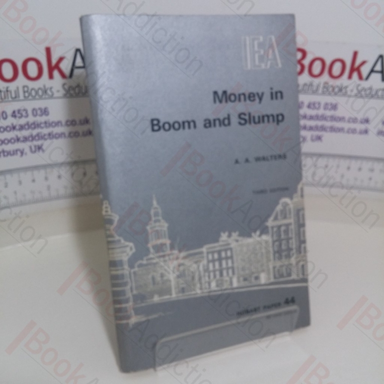 Money in Boom and Slump (Hobart Paper, No. 44)