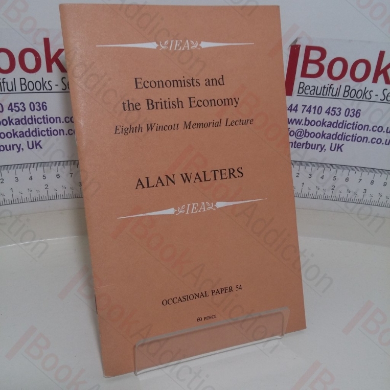 Economists and the British Economy: Eighth Wincott Memorial Lecture (Occasional Paper, No. 54)