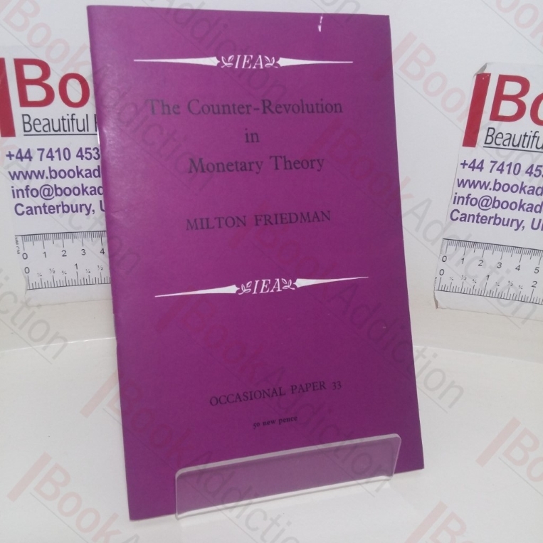 The Counter-Revolution in Monetary Theory (Occasional Paper, No, 33)
