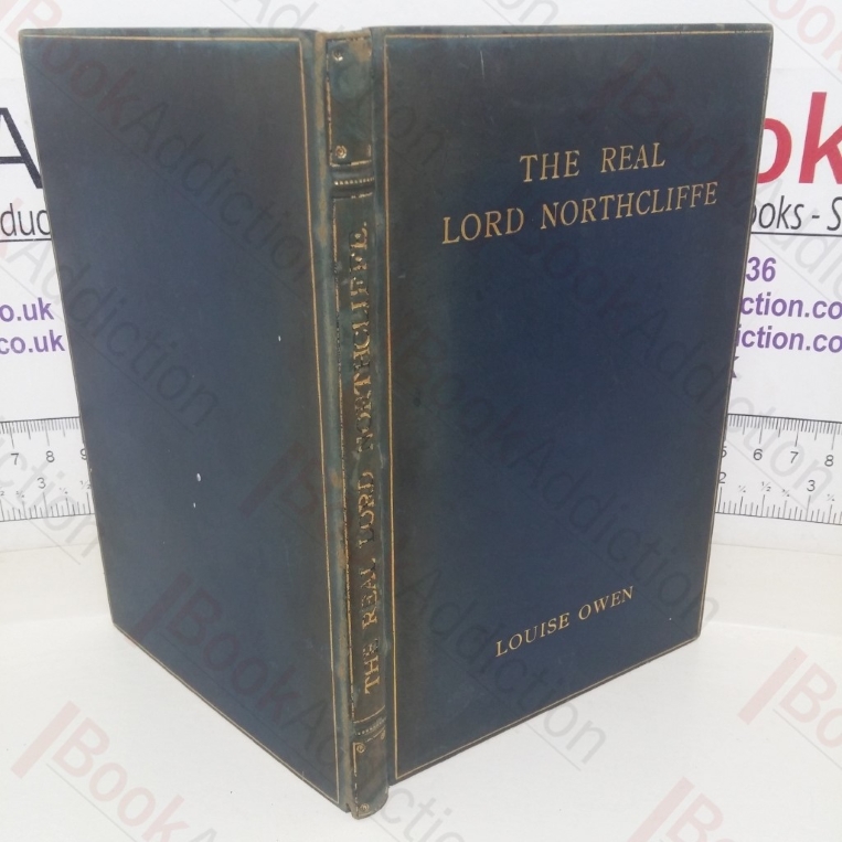 The Real Lord Northcliffe: Some Personal Recollections of a Private Secretary, 1902-1922