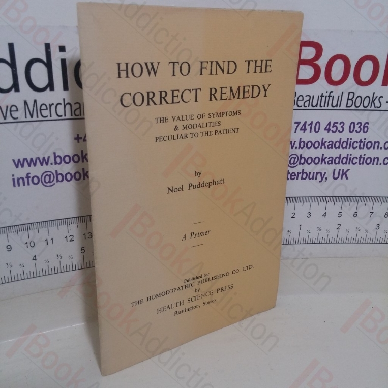 How to Find the Correct Remedy: The Value of Symptoms and Modalities Peculiar to the Patient