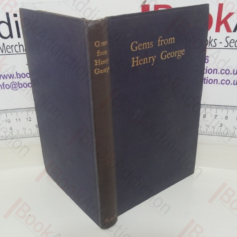 Gems from Henry George.  Being Memorable Passages from the Writings and Addresses of the Author of Progress and Poverty
