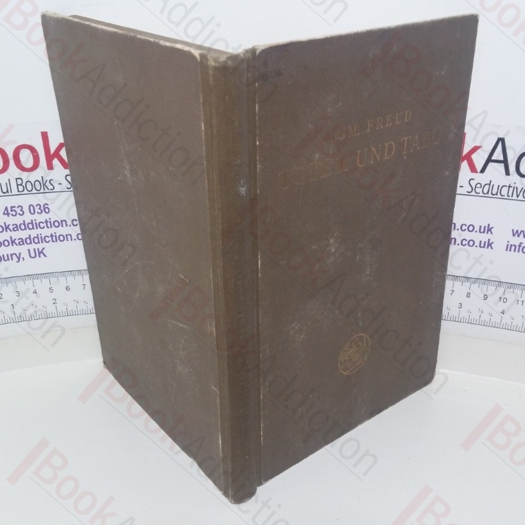 Totem Und Taboo: Einge Ubereinstimmungen Im Seelenleben Der Wilden Und Der Neurotiker [Totem and Taboo: Remsemblances Between the Pyschic Lives of Savages and Neurotics]