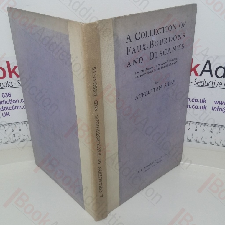 A Collection of Faux-Bourdons and Descants, for the French Ecclesiastical Melodies and Other Tunes in The English Hymnal
