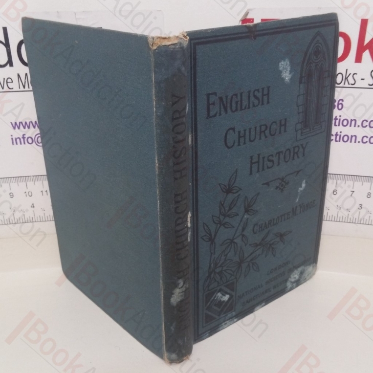 English Church History, Adapted for Use in Day and Sunday Schools and for General Family Reading