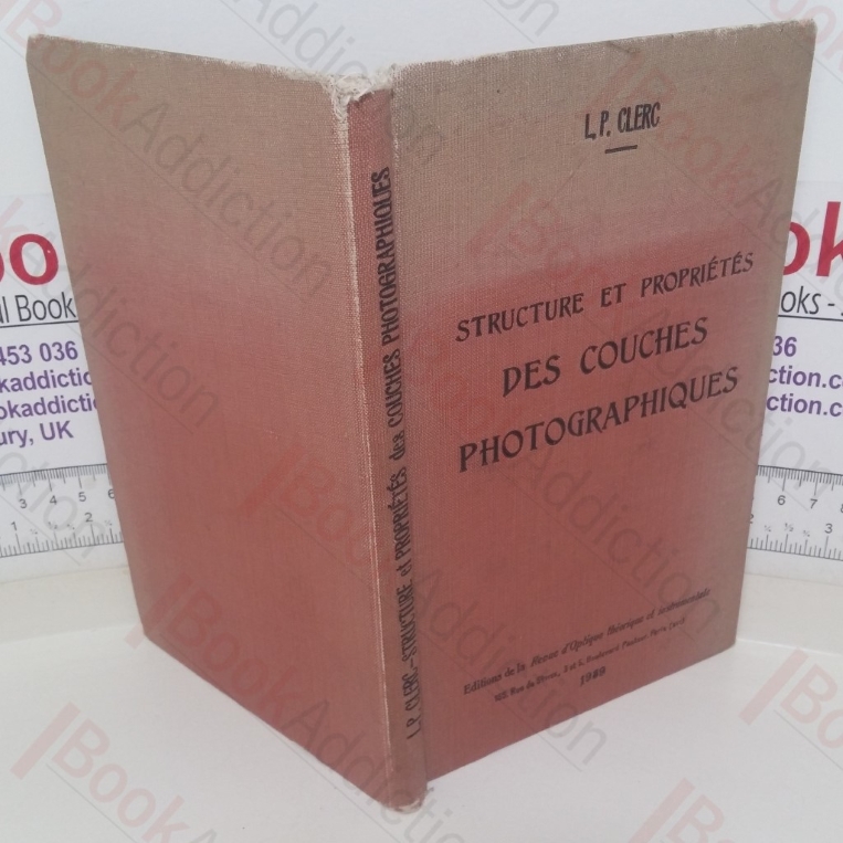 Structures et Proprietes des Couches Photographiques: Lecons professees a l'Ecole Superieure d'Optique